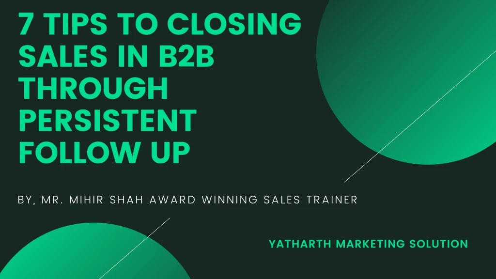 7 tips to closing sales in b2b through persistent