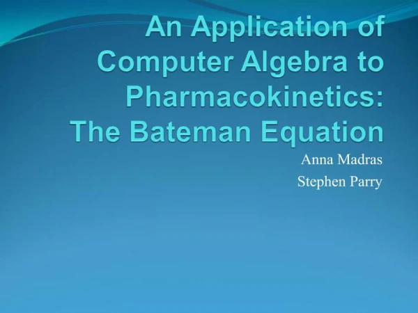 An Application of Computer Algebra to Pharmacokinetics: The Bateman Equation