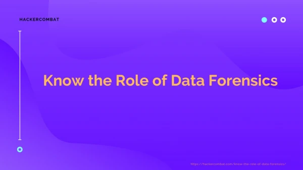 Know the Role of Data Forensics | Hackercombat