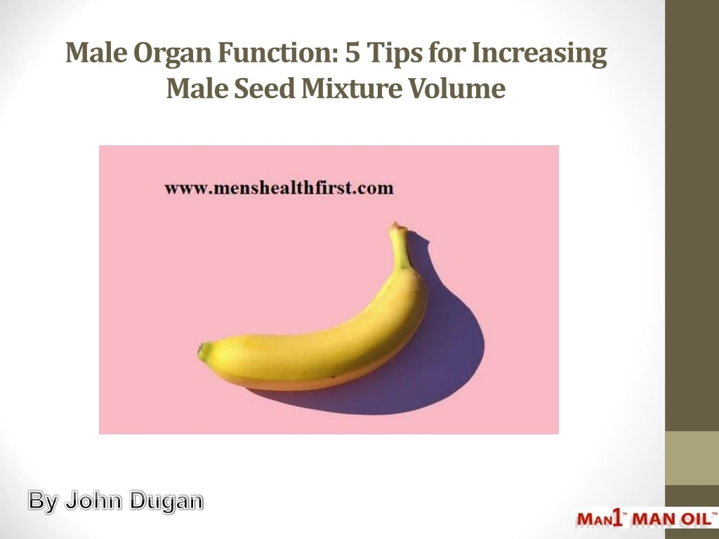 male organ function 5 tips for increasing male seed mixture volume