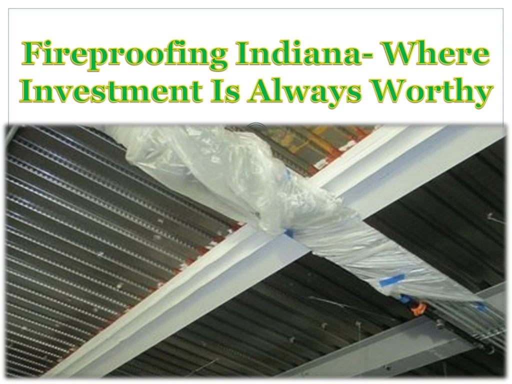 fireproofing indiana where investment is always worthy