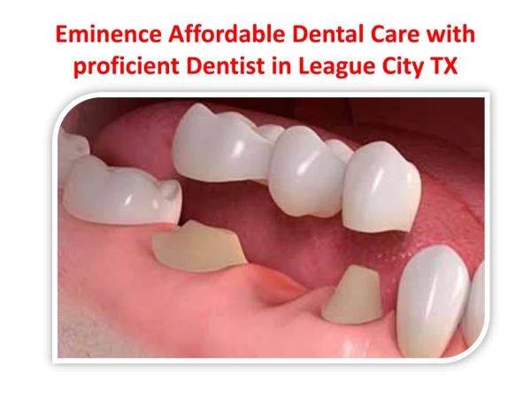 Eminence Affordable Dental Care with proficient Dentist in League City TX