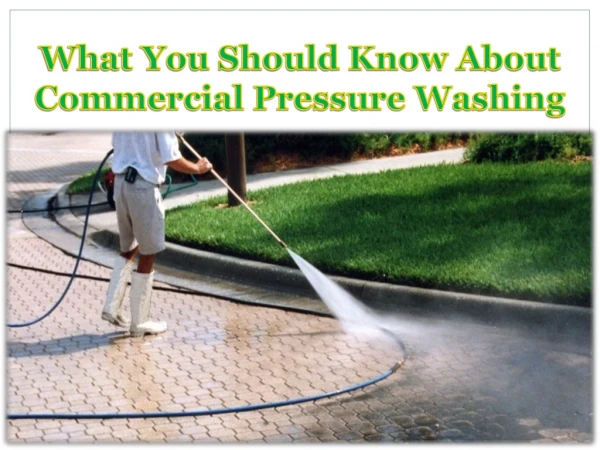 What You Should Know About Commercial Pressure Washing