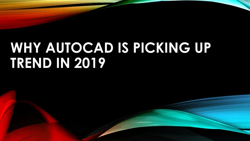 why autocad is picking up trend in 2019