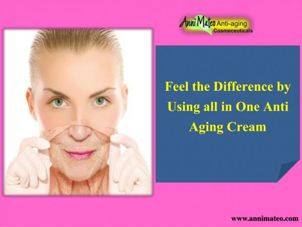 Feel the Difference by Using all in One Anti Aging Cream
