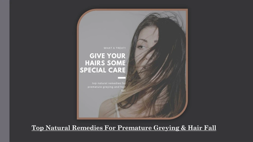 top natural remedies for premature greying hair fall