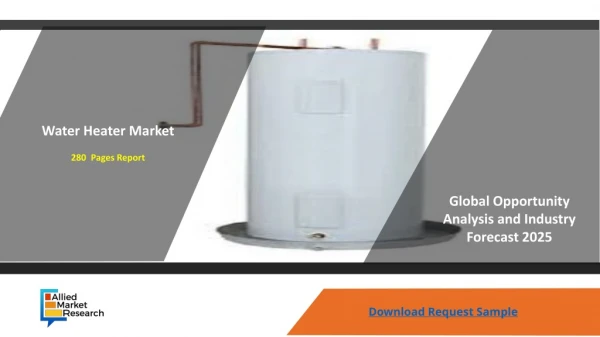 Water Heater Market Outlook, Competitive Landscape And Forecasts To 2025 | AMR