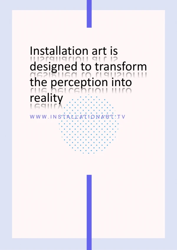 Installation Art is Designed To Transform The Perception into Reality