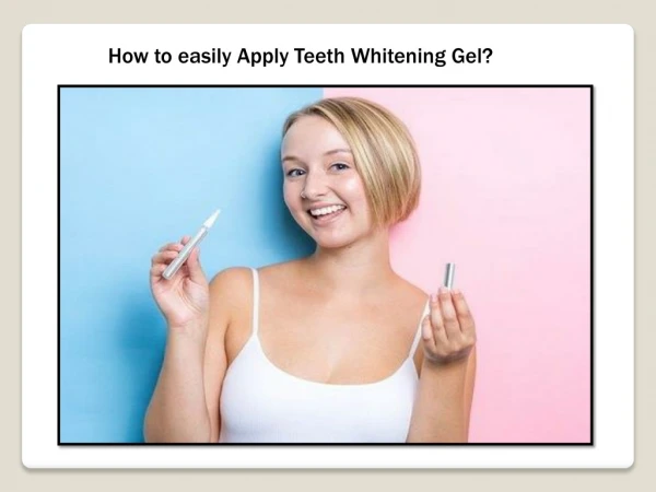How to easily Apply Teeth Whitening Gel?