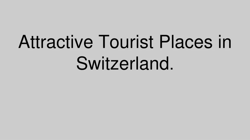 attractive tourist places in switzerland