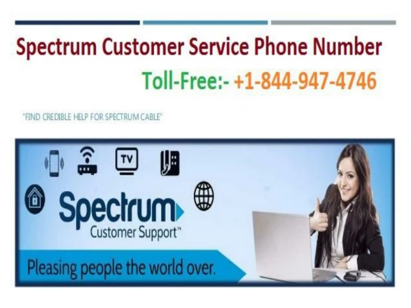 To get your issue resolved reach us at 1-844-947-4746 (toll-free) Spectrum Customer Service Phone Number