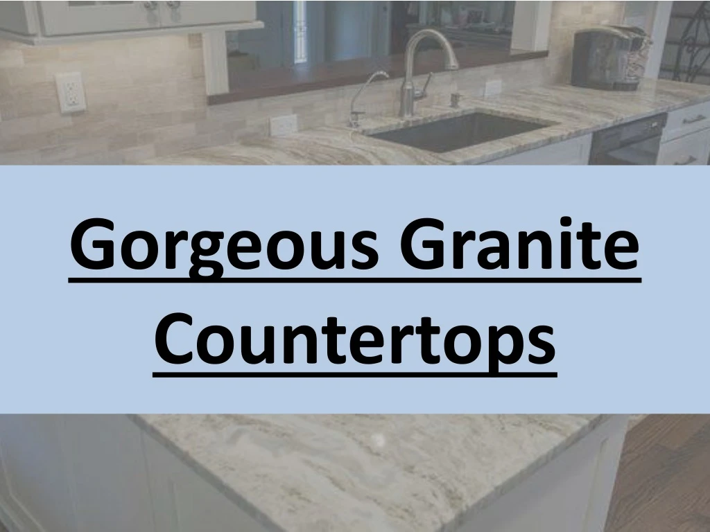 gorgeous granite countertops