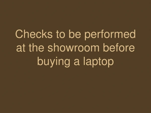 Checks to be performed at the showroom before buying a laptop