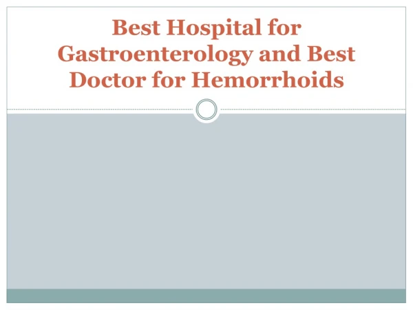 Best Hospital for Gastroenterology and Best Doctor for Hemorrhoids