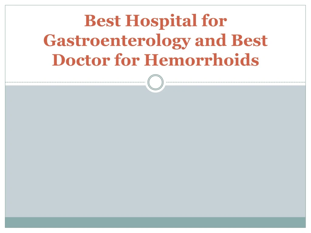 best hospital for gastroenterology and best doctor for hemorrhoids