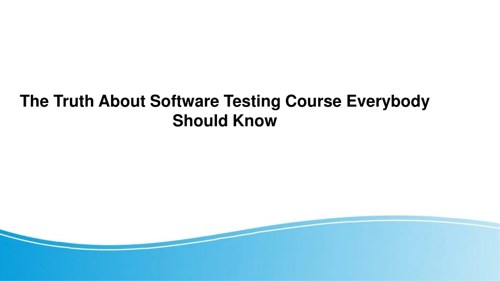 the truth about software testing course everybody