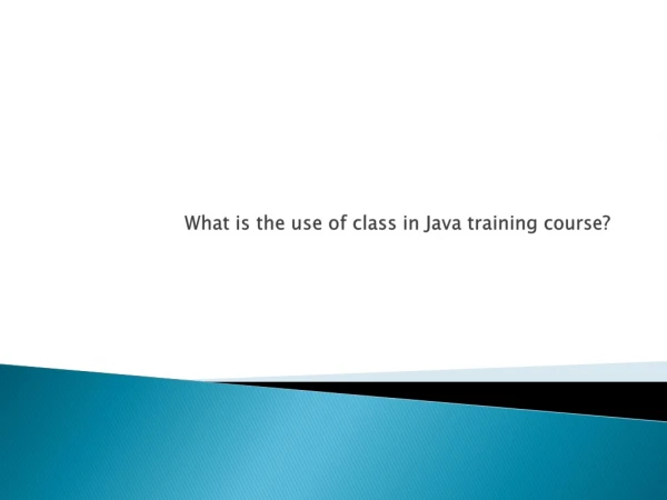 What is the use of class in Java training course?