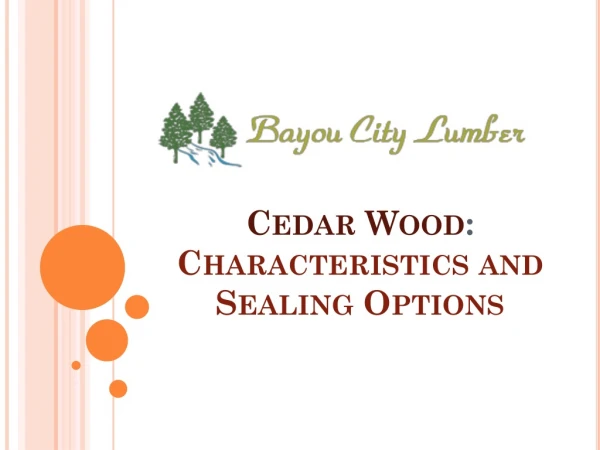 Cedar Wood: Characteristics and Sealing Options
