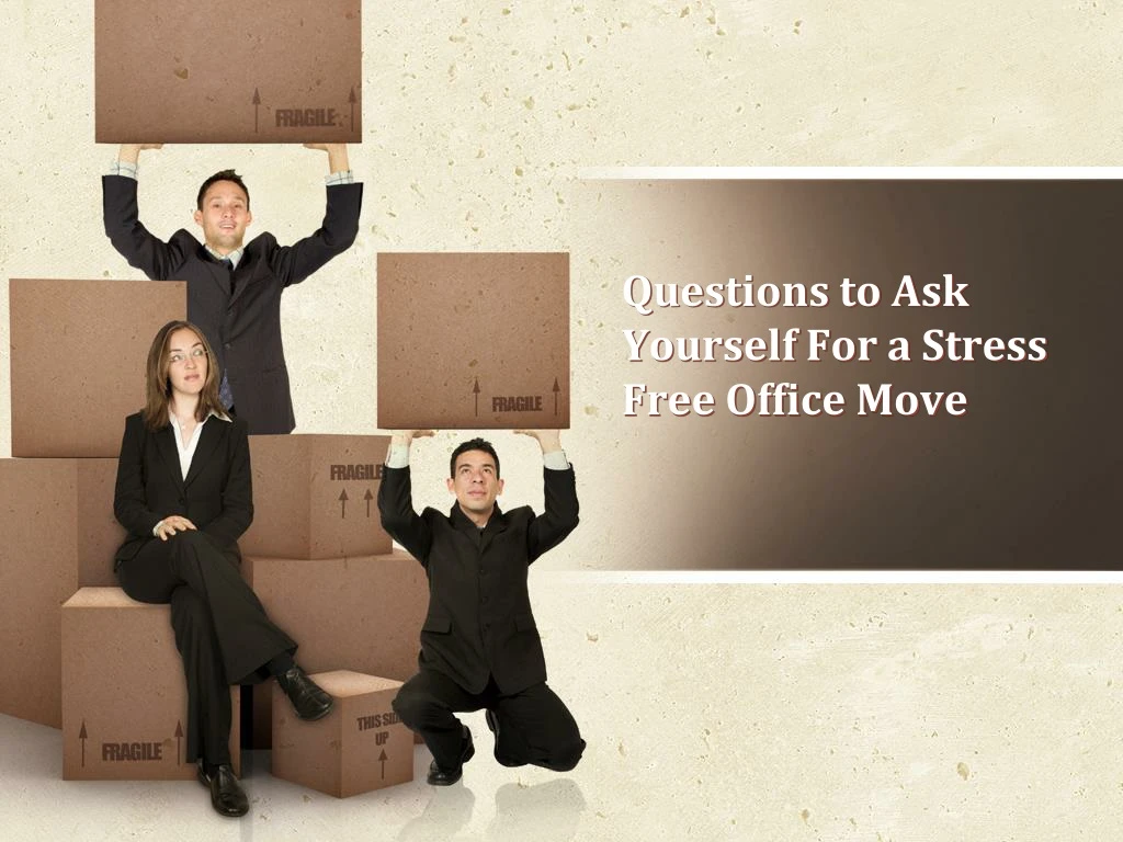 questions to ask yourself for a stress free office move