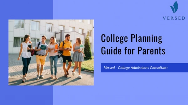 College Planning Guide for Parents - Versed - College Admissions Consultant