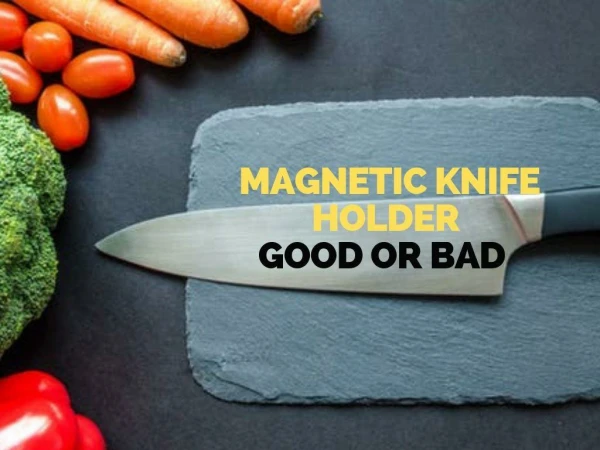 Magnetic Knife Holder Good and Bad
