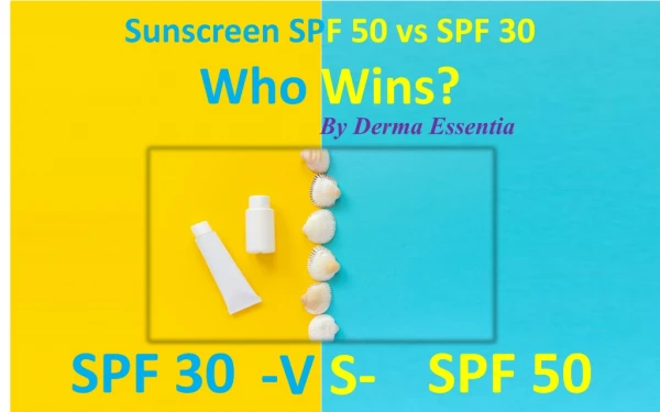 Sunscreen SPF 50 vs SPF 30-Who Wins?