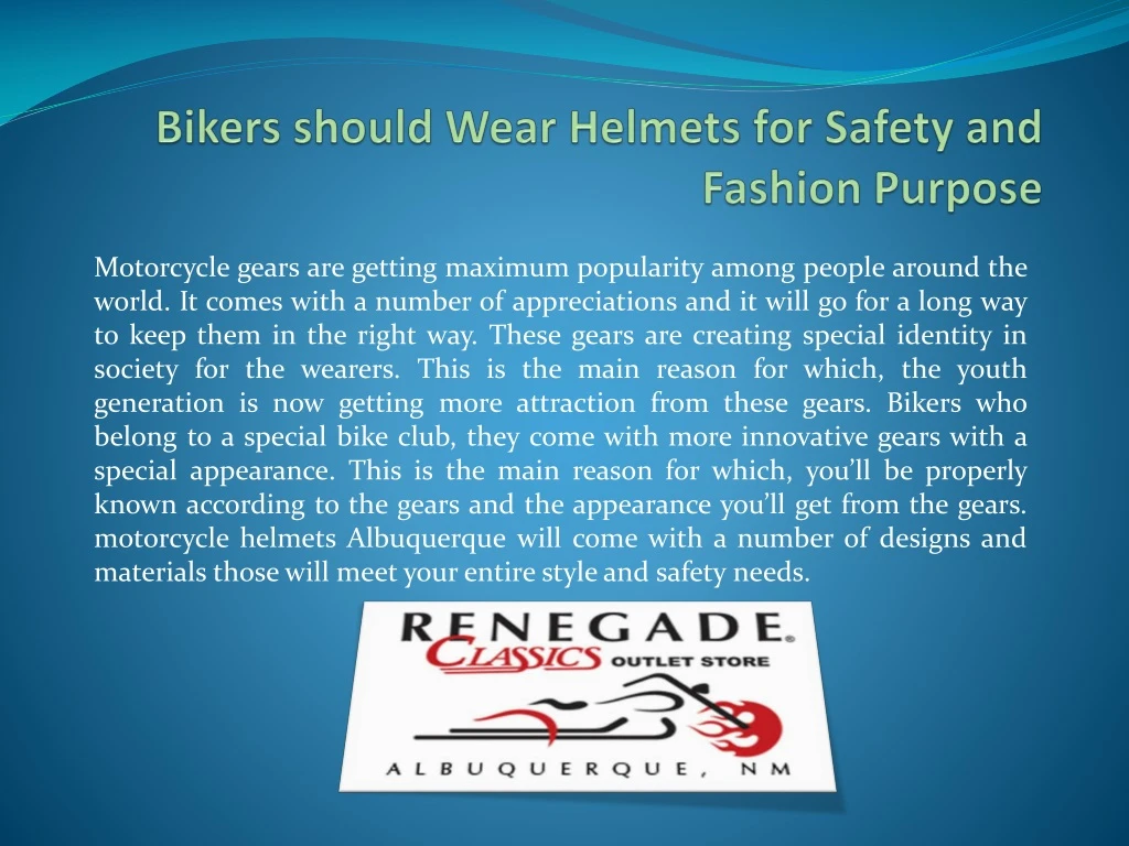 bikers should wear helmets for safety and fashion purpose
