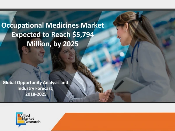 Occupational Medicines Market - Global Opportunity Analysis and Industry Forecast, 2018-2025