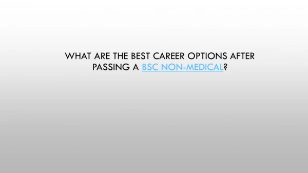 What are the best career options after passing a BSC non-medical ?