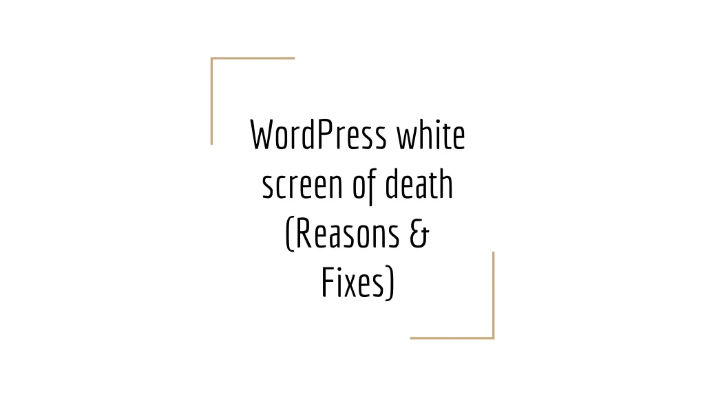 wordpress white screen of death reasons fixes