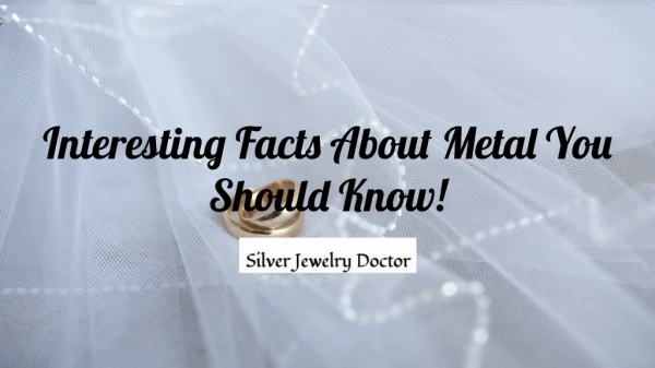 Get to Know the Interesting & Amazing Facts About Metal