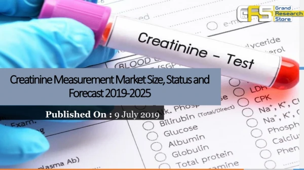 Creatinine measurement market size, status and forecast 2019 2025