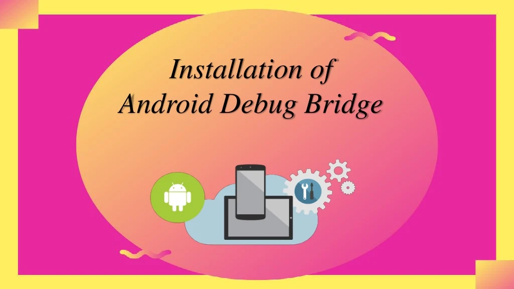 installation of android debug bridge