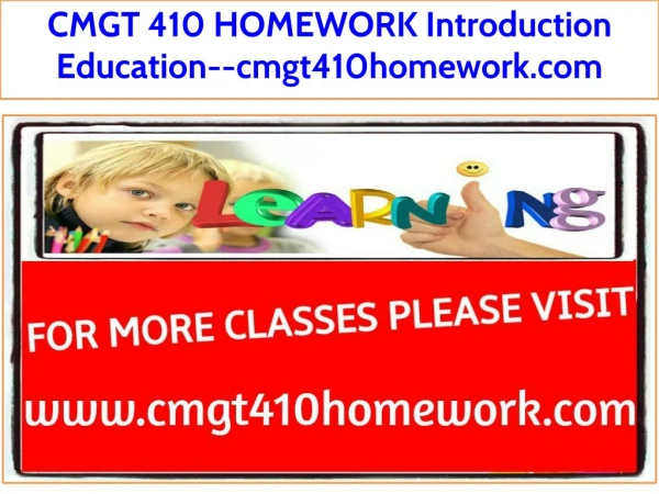 CMGT 410 HOMEWORK Introduction Education--cmgt410homework.com