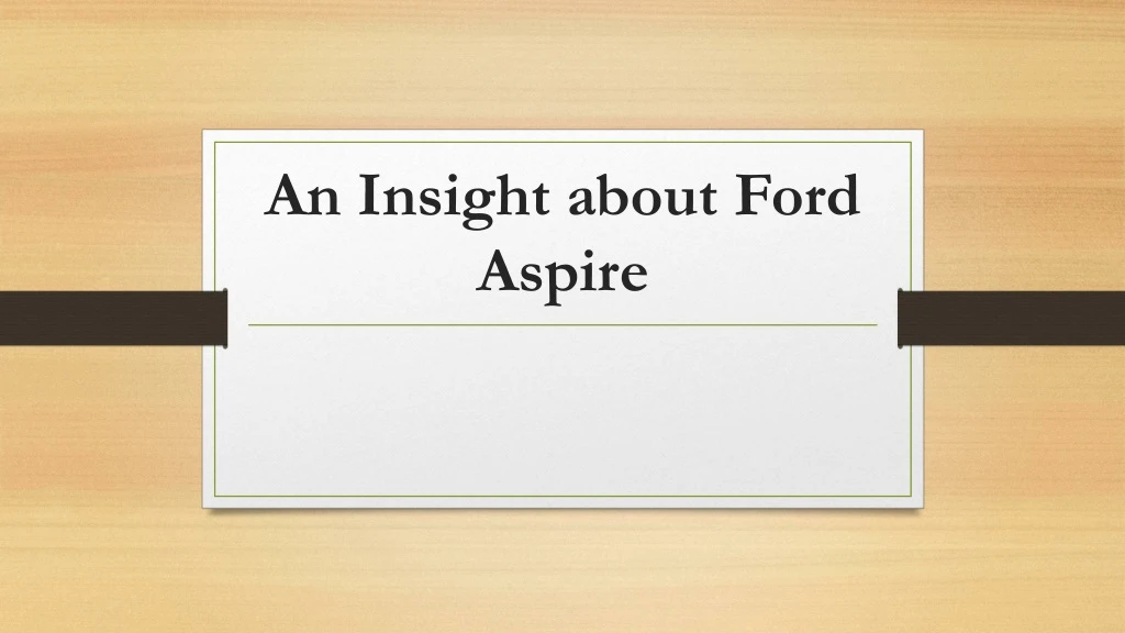 an insight about ford aspire