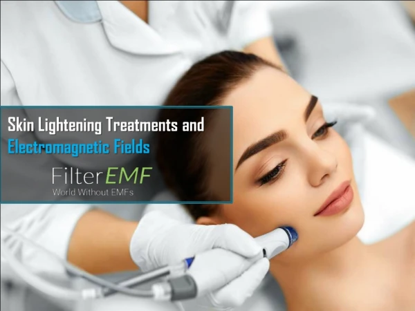 Skin Lightening Treatments and Electromagnetic Fields