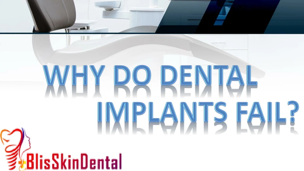why do dental implants fail
