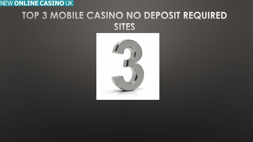top 3 mobile casino no deposit required sites