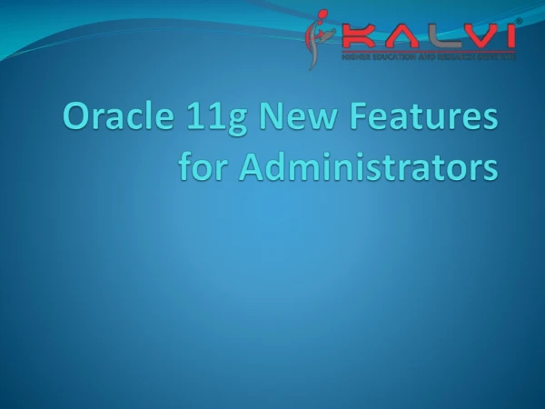 Oracle 11g New Features for Administrators