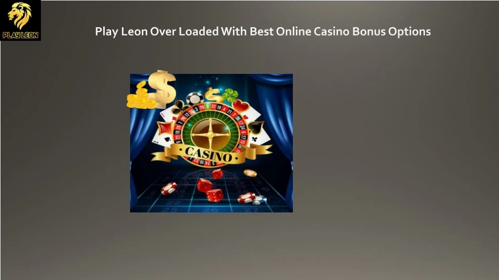 play leon over loaded with best online casino bonus options