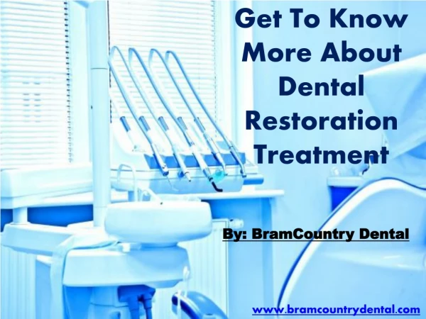 Get To Know More About Dental Restoration Treatment By BramCountry Dental