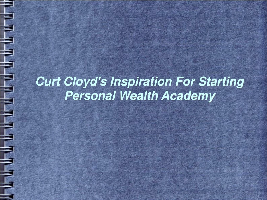 curt cloyd s inspiration for starting personal