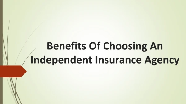 Benefits Of Choosing An Independent Insurance Agency