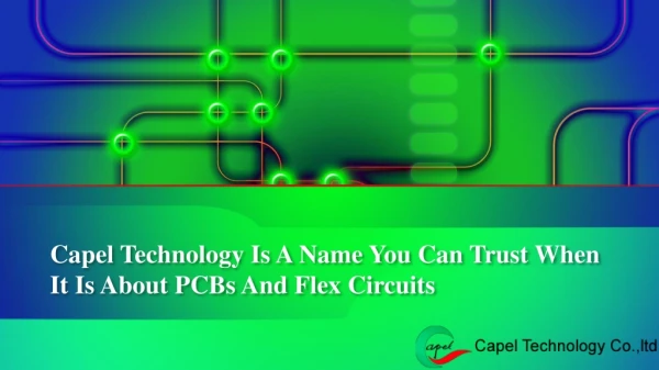 Capel Technology Is A Name You Can Trust When It Is About PCBs And Flex Circuits