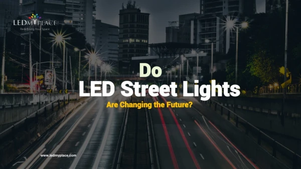 Do LED Street lights are changing the future?
