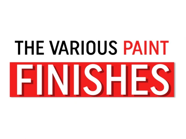 The Various Paint Finishes
