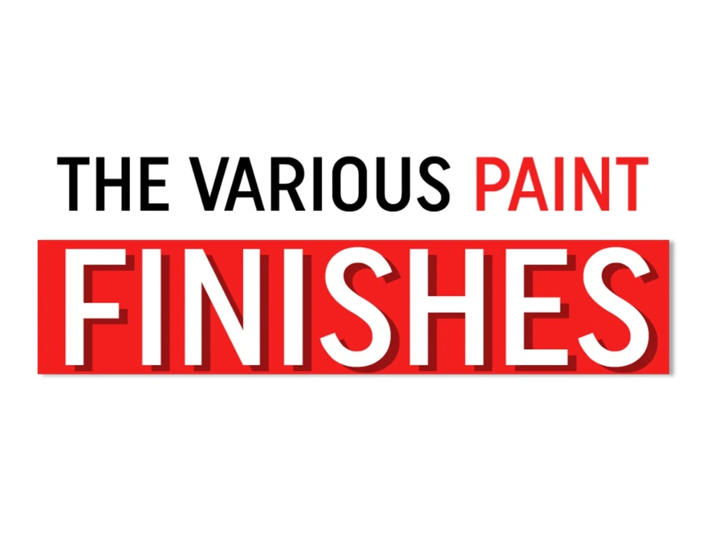 the various paint finishes