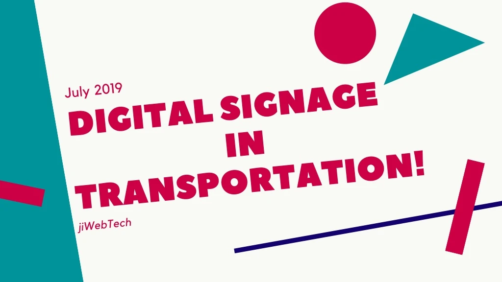 july 2019 digital signage in transportation
