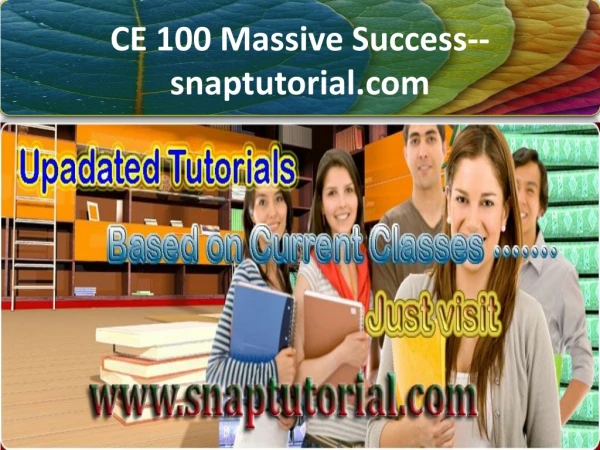 CE 100 Massive Success--snaptutorial.com