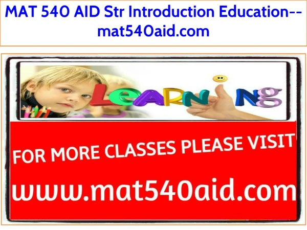 MAT 540 AID Str Introduction Education--mat540aid.com
